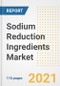 2021 Sodium Reduction Ingredients Market Outlook and Opportunities in the Post Covid Recovery - What's Next for Companies, Demand, Sodium Reduction Ingredients Market Size, Strategies, and Countries to 2028 - Product Thumbnail Image