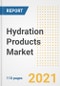2021 Hydration Products Market Outlook and Opportunities in the Post Covid Recovery - What's Next for Companies, Demand, Hydration Products Market Size, Strategies, and Countries to 2028 - Product Image