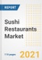 2021 Sushi Restaurants Market Outlook and Opportunities in the Post Covid Recovery - What's Next for Companies, Demand, Sushi Restaurants Market Size, Strategies, and Countries to 2028 - Product Image