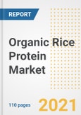 2021 Organic Rice Protein Market Outlook and Opportunities in the Post Covid Recovery - What's Next for Companies, Demand, Organic Rice Protein Market Size, Strategies, and Countries to 2028- Product Image