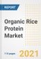 2021 Organic Rice Protein Market Outlook and Opportunities in the Post Covid Recovery - What's Next for Companies, Demand, Organic Rice Protein Market Size, Strategies, and Countries to 2028 - Product Image