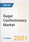 2021 Sugar Confectionery Market Outlook and Opportunities in the Post Covid Recovery - What's Next for Companies, Demand, Sugar Confectionery Market Size, Strategies, and Countries to 2028 - Product Image