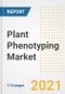 2021 Plant Phenotyping Market Outlook and Opportunities in the Post Covid Recovery - What's Next for Companies, Demand, Plant Phenotyping Market Size, Strategies, and Countries to 2028 - Product Image