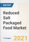 2021 Reduced Salt Packaged Food Market Outlook and Opportunities in the Post Covid Recovery - What's Next for Companies, Demand, Reduced Salt Packaged Food Market Size, Strategies, and Countries to 2028 - Product Image
