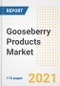 2021 Gooseberry Products Market Outlook and Opportunities in the Post Covid Recovery - What's Next for Companies, Demand, Gooseberry Products Market Size, Strategies, and Countries to 2028 - Product Image