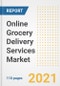 2021 Online Grocery Delivery Services Market Outlook and Opportunities in the Post Covid Recovery - What's Next for Companies, Demand, Online Grocery Delivery Services Market Size, Strategies, and Countries to 2028 - Product Thumbnail Image