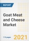 2021 Goat Meat and Cheese Market Outlook and Opportunities in the Post Covid Recovery - What's Next for Companies, Demand, Goat Meat and Cheese Market Size, Strategies, and Countries to 2028 - Product Image
