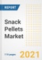 2021 Snack Pellets Market Outlook and Opportunities in the Post Covid Recovery - What's Next for Companies, Demand, Snack Pellets Market Size, Strategies, and Countries to 2028 - Product Image