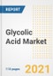 2021 Glycolic Acid Market Outlook and Opportunities in the Post Covid Recovery - What's Next for Companies, Demand, Glycolic Acid Market Size, Strategies, and Countries to 2028 - Product Thumbnail Image