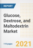 2021 Glucose, Dextrose, and Maltodextrin Market Outlook and Opportunities in the Post Covid Recovery - What's Next for Companies, Demand, Glucose, Dextrose, and Maltodextrin Market Size, Strategies, and Countries to 2028- Product Image