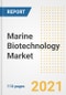 2021 Marine Biotechnology Market Outlook and Opportunities in the Post Covid Recovery - What's Next for Companies, Demand, Marine Biotechnology Market Size, Strategies, and Countries to 2028 - Product Image