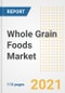 2021 Whole Grain Foods Market Outlook and Opportunities in the Post Covid Recovery - What's Next for Companies, Demand, Whole Grain Foods Market Size, Strategies, and Countries to 2028 - Product Image