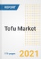 2021 Tofu Market Outlook and Opportunities in the Post Covid Recovery - What's Next for Companies, Demand, Tofu Market Size, Strategies, and Countries to 2028 - Product Image