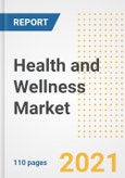 2021 Health and Wellness Market Outlook and Opportunities in the Post Covid Recovery - What's Next for Companies, Demand, Health and Wellness Market Size, Strategies, and Countries to 2028- Product Image
