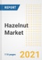 2021 Hazelnut Market Outlook and Opportunities in the Post Covid Recovery - What's Next for Companies, Demand, Hazelnut Market Size, Strategies, and Countries to 2028 - Product Image