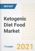 2021 Ketogenic Diet Food Market Outlook and Opportunities in the Post Covid Recovery - What's Next for Companies, Demand, Ketogenic Diet Food Market Size, Strategies, and Countries to 2028- Product Image