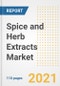 2021 Spice and Herb Extracts Market Outlook and Opportunities in the Post Covid Recovery - What's Next for Companies, Demand, Spice and Herb Extracts Market Size, Strategies, and Countries to 2028 - Product Image