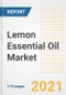 2021 Lemon Essential Oil Market Outlook and Opportunities in the Post Covid Recovery - What's Next for Companies, Demand, Lemon Essential Oil Market Size, Strategies, and Countries to 2028 - Product Image