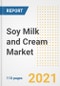 2021 Soy Milk and Cream Market Outlook and Opportunities in the Post Covid Recovery - What's Next for Companies, Demand, Soy Milk and Cream Market Size, Strategies, and Countries to 2028 - Product Image