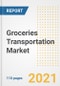 2021 Groceries Transportation Market Outlook and Opportunities in the Post Covid Recovery - What's Next for Companies, Demand, Groceries Transportation Market Size, Strategies, and Countries to 2028 - Product Thumbnail Image