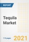 2021 Tequila Market Outlook and Opportunities in the Post Covid Recovery - What's Next for Companies, Demand, Tequila Market Size, Strategies, and Countries to 2028 - Product Image