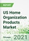 US Home Organization Products Market 2021-2030 - Product Image