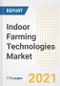 2021 Indoor Farming Technologies Market Outlook and Opportunities in the Post Covid Recovery - What's Next for Companies, Demand, Indoor Farming Technologies Market Size, Strategies, and Countries to 2028 - Product Image