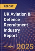 UK Aviation & Defence Recruitment - Industry Report- Product Image