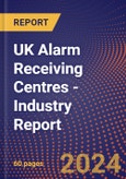 UK Alarm Receiving Centres - Industry Report- Product Image