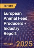 European Animal Feed Producers - Industry Report- Product Image