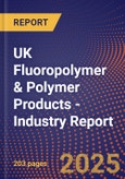 UK Fluoropolymer & Polymer Products - Industry Report- Product Image