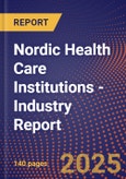 Nordic Health Care Institutions - Industry Report- Product Image