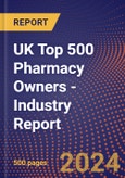 UK Top 500 Pharmacy Owners - Industry Report- Product Image