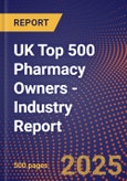 UK Top 500 Pharmacy Owners - Industry Report- Product Image