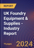 UK Foundry Equipment & Supplies - Industry Report- Product Image