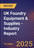 UK Foundry Equipment & Supplies - Industry Report- Product Image