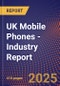 UK Mobile Phones - Industry Report - Product Image