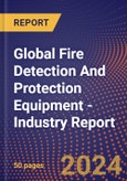Global Fire Detection And Protection Equipment - Industry Report- Product Image