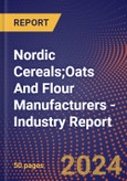 Nordic Cereals;Oats And Flour Manufacturers - Industry Report- Product Image