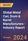 Global Metal Can; Drum & Barrel Manufacturers - Industry Report- Product Image