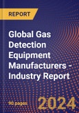 Global Gas Detection Equipment Manufacturers - Industry Report- Product Image