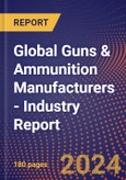 Global Guns & Ammunition Manufacturers - Industry Report- Product Image
