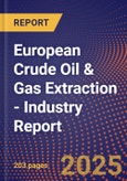 European Crude Oil & Gas Extraction - Industry Report- Product Image