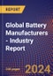 Global Battery Manufacturers - Industry Report - Product Image