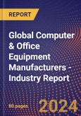 Global Computer & Office Equipment Manufacturers - Industry Report- Product Image