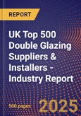 UK Top 500 Double Glazing Suppliers & Installers - Industry Report- Product Image