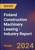 Finland Construction Machinery Leasing - Industry Report- Product Image