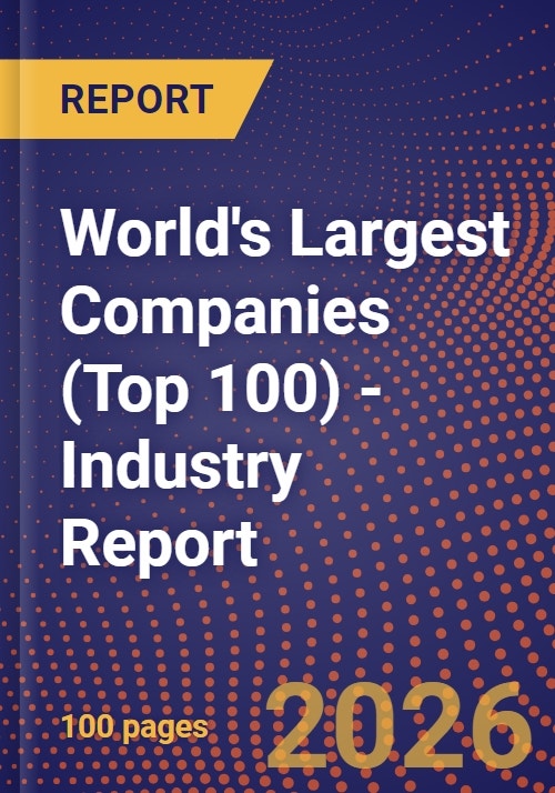 World's Largest Companies (Top 100) Industry Report