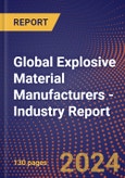 Global Explosive Material Manufacturers - Industry Report- Product Image