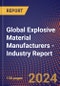 Global Explosive Material Manufacturers - Industry Report - Product Image